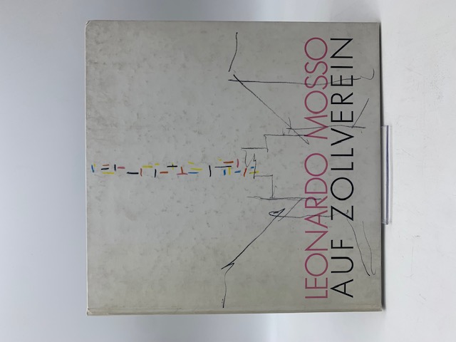 Leonardo Mosso. Auf Zollverein. Bauhutte Zeche Zollverein Schacht XII GmbH 1995